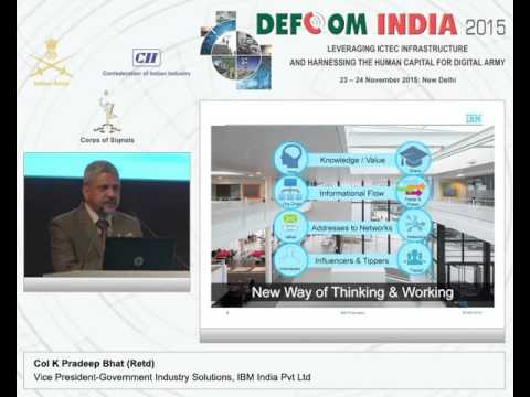 Col K Pradeep Bhat (Retd), Vice President - Government Industry Solutions, IBM India Pvt Ltd speaks on enabling technical workforce effectiveness in a net- centric battlefield