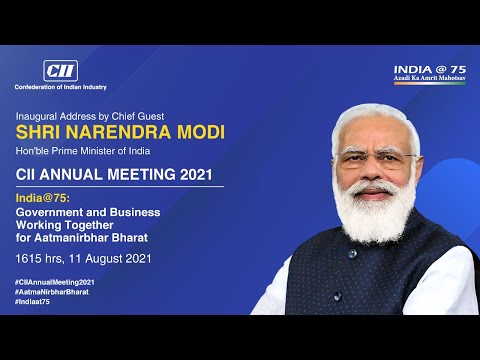 Address by Hon’ble Prime Minister Shri Narendra Modi at the CII Annual Session 2021