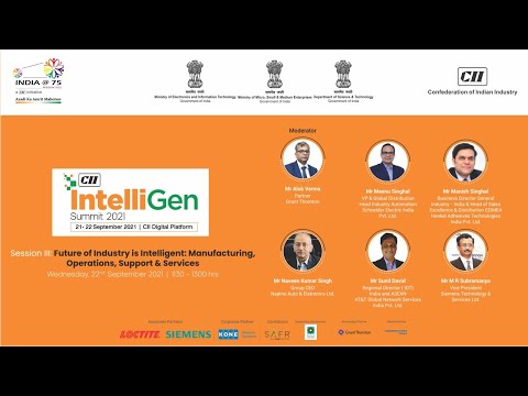 IntelliGen Summit 2021, Session III - Future of Industry is Intelligent: Manufacturing, Operations, Support & Services