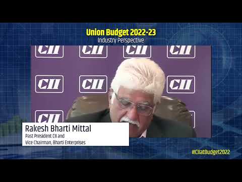 Industry Perspective of Union Budget 2022 by Rakesh Bharti Mittal, Past President, CII & Vice Chairman, Bharti Enterprises 