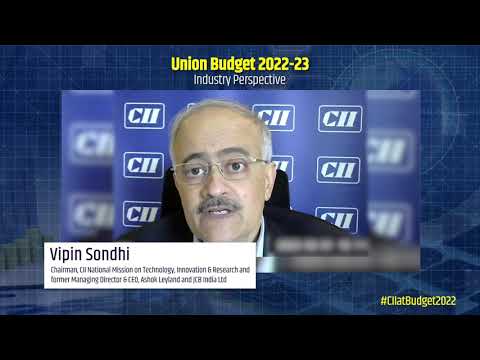 Industry Perspective of Union Budget 2022 by Vipin Sondhi, Chairman, CII National Mission on Technology, Innovation & Research and former MD & CEO, Ashok Leyland & JCB India Ltd