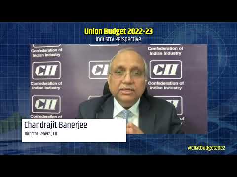  Industry Perspective of Union Budget 2022 by Chandrajit Banerjee, Director General, CII