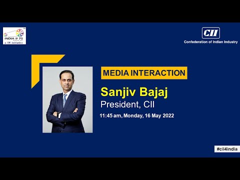 Proceedings of media interaction of Mr Sanjiv Bajaj, President, CII