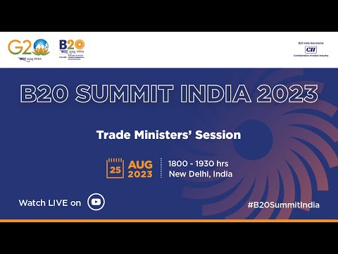 Trade Ministers’ Session at B20 Summit India 2023