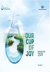 Our Cup of Joy – India Inc Good Practices on Water, Vol 3 